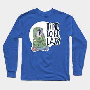 Time to be lazy Long Sleeve T-Shirt